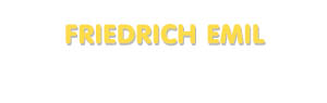 Der Vorname Friedrich Emil